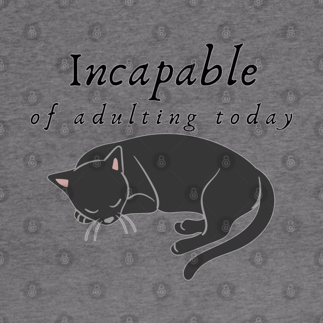 Incapable of Adulting Today - Lazy cat design v4 by CLPDesignLab